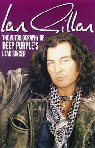 Ian Gillan: The Autobiography of Deep Purple's Lead Sing