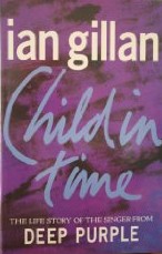 Child in Time: The Life Story of the Singer from Deep Purple 